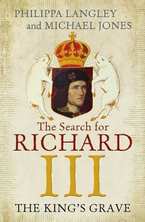 the king's grave the search for richard iii philippa langly micael jones